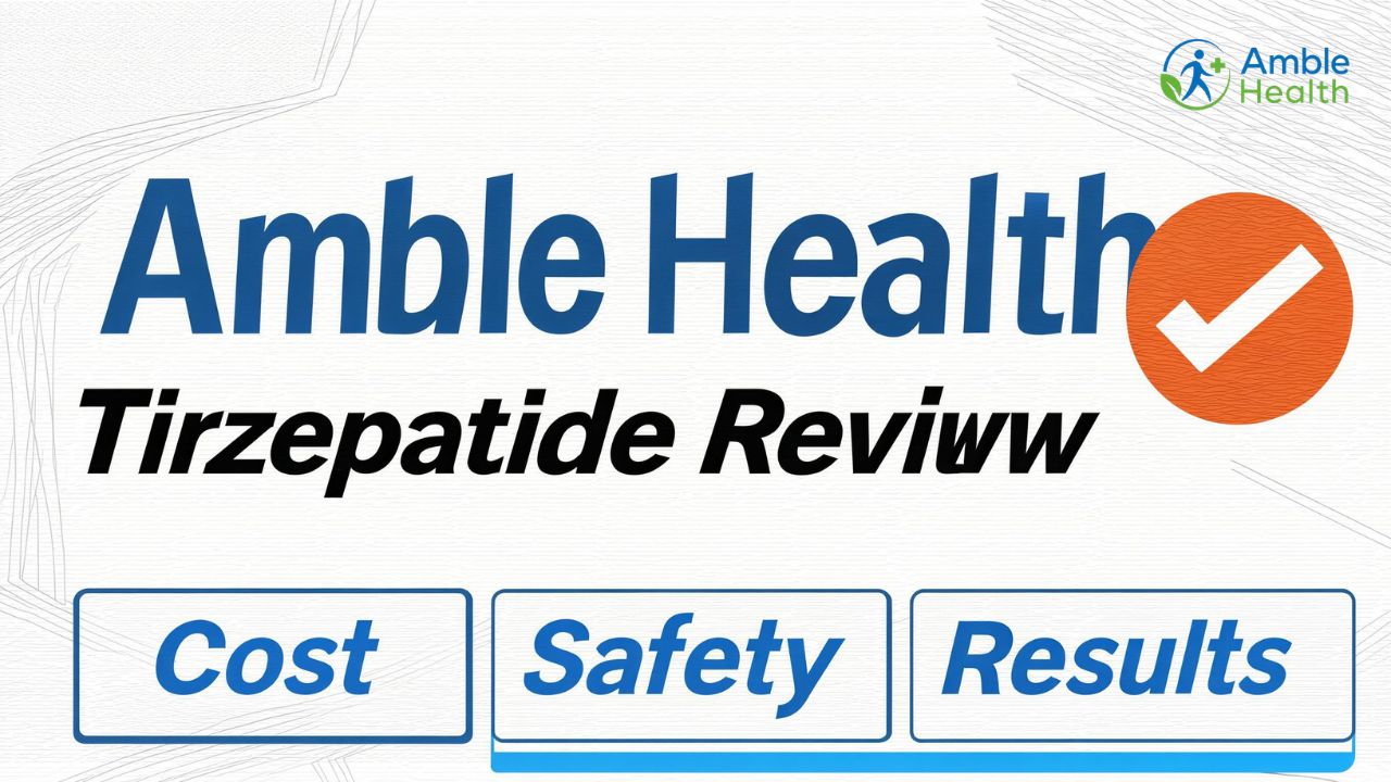 Amble Health Tirzepatide Review Cost, Safety & Results